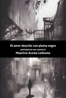 El Amor Descrito Con Pluma Negra: Sentimientos Sin Contexto B0BS8ZZLBQ Book Cover