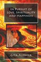 In Pursuit of Love, Spirituality and Happiness 144013989X Book Cover