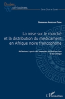 La mise sur le marché et la distribution du médicament en Afrique noire francophone: Réflexions à partir des exemples du Burkina Faso et du Sénégal (Études Africaines) (French Edition) 2343054274 Book Cover