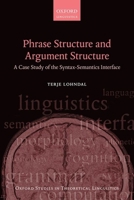 Phrase Structure and Argument Structure: A Case Study of the Syntax-Semantics Interface 0199677115 Book Cover