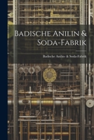 Badische Anilin & Soda-Fabrik 1021258652 Book Cover