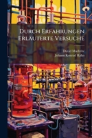 Durch Erfahrungen Erläuterte Versuche... 1271801256 Book Cover