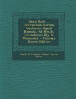 Sexti Rufi ... Breviarium Rerum Gestarum Populi Romani, Ad Mm.Ss. Emendatum [By R. Mecenate]. 1289677441 Book Cover