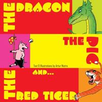 The Dragon, The Pig, and The Red Tiger 0692168192 Book Cover