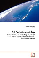 Oil Pollution at Sea: Break-down and spreading of surface oil slicks - Environmental impacts - Model calculations 3639130405 Book Cover