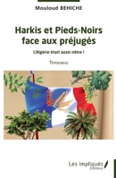 Harkis et Pieds-Noirs face aux préjugés: L'Algérie était aussi nôtre ! Témoignage (French Edition) 2384174053 Book Cover