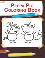 Peppa Pig Coloring Book: Amazing Coloring Book For Kids of All Ages 1675152705 Book Cover