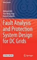 Fault Analysis and Protection System Design for DC Grids (Power Systems) 9811529795 Book Cover