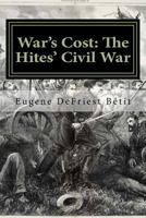 War's Cost: The Hites' Civil War 1530062713 Book Cover