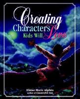 Creating Characters Kids Will Love 0898799856 Book Cover