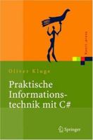 Praktische Informationstechnik Mit C#: Anwendungen und Grundlagen 3540208127 Book Cover