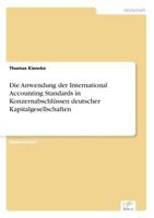 Die Anwendung Der International Accounting Standards in Konzernabschlussen Deutscher Kapitalgesellschaften 3838635817 Book Cover