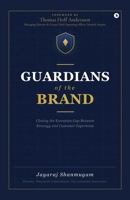 Guardians of the Brand: Closing the Execution Gap Between Strategy and Customer Experience B0H6T2Y1V2 Book Cover