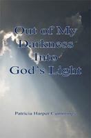Out of My Darkness into God's Light 1608625036 Book Cover