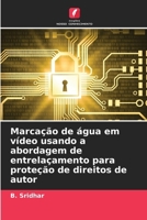 Marcação de água em vídeo usando a abordagem de entrelaçamento para proteção de direitos de autor (Portuguese Edition) 6207682599 Book Cover