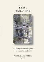 Et Si ... C'était Ça ?: L'Odyssée d'un Coeur Effrité - à la Lisière des Temps (French Edition) 3696372234 Book Cover