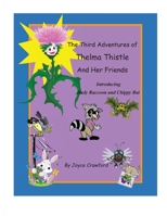 The Third Adventures of Thelma Thistle and Her Friends: Introducing Rudy Raccoon, and Chippy Bat 0997607297 Book Cover