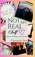 Not My Real Self: We've All Been That Once... B0CX38GHWK Book Cover