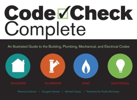 Code Check Complete: An Illustrated Guide to Building, Plumbing, Mechanical, and Electrical Codes (Code Check) 156158911X Book Cover
