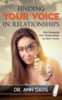 Finding Your Voice in Relationships: Stop Managing Your Relationships on Men's Terms 0692880623 Book Cover