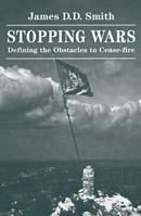 Stopping Wars: Defining the Obstacles to Cease-Fire (Westview Studies in Regional Security) 0813399807 Book Cover