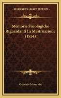 Memorie Fisiologiche Riguardanti La Mestruazione (1854) 1246956276 Book Cover