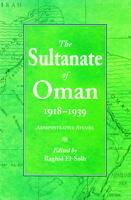 The Sultanate of Oman: Administrative Affairs 1918-19: 1918-39 (Sultanate of Oman) 0863722636 Book Cover