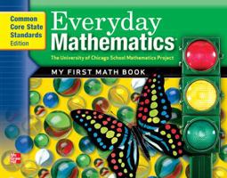 Everyday Mathematics, The University of Chicago School Mathematics Project: My First Math Book, Common Core State Standards Edition, K 0076575136 Book Cover