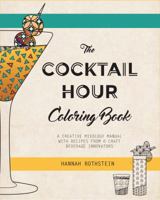 The Cocktail Hour Coloring Book: A Creative Mixology Manual 1943649006 Book Cover