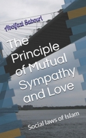 The Principle of Mutual Sympathy and Love: Social laws of Islam B0FCD8K2PY Book Cover