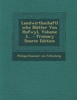Landwirthschaftliche Blätter Von Hofwyl, Volume 3... 1293367222 Book Cover