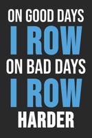 On Good Days I Row On Bad Days I Row Harder: 6 x 9 Dot Dotted Grid Notebook for Rower, Oarsman & Kanoe Fans 1079320814 Book Cover