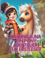 Lilli und Luna – Mein erstes Pony-Abenteuer für Leseanfänger: Ein zauberhaftes Ponybuch für Kinder mit Erstlesetexten, Mitmach-Seiten und Rätseln (German Edition) B0DX1DQ6H4 Book Cover