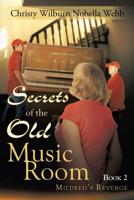 Secrets of the Old Music Room: Book 2: Mildred's Revenge 164345143X Book Cover