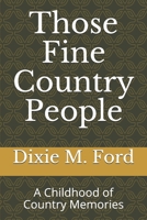 Those Fine Country People: A Childhood of Country Memories 1697254004 Book Cover