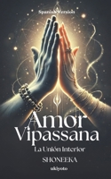 Amor Vipassana - La Unión Interior (Spanish Edition) 935353996X Book Cover