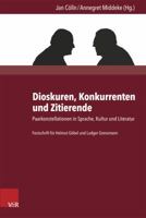 Dioskuren, Konkurrenten Und Zitierende: Paarkonstellationen in Sprache, Kultur Und Literatur 3847103008 Book Cover