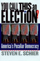 You Call This an Election?: America's Peculiar Democracy 0878408959 Book Cover