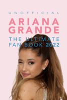 The Ultimate Ariana Grande Fan Book 2022 6197695529 Book Cover