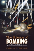 The Science of Bombing: Operational Research in RAF Bomber Command 0802096298 Book Cover