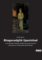 Bhagavadgîtâ Upanishad: ou la doctrine hindoue traduite du sanscrit par le chercheur en hindouisme Émile Sénart 2382747382 Book Cover