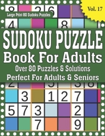 Sudoku Puzzle Book For Adults: Over 80 Puzzles & Solutions: Sudoku Helps to Boost Your Brainpower-Easy Medium and Hard Sudoku Puzzles B08SH1CHR6 Book Cover