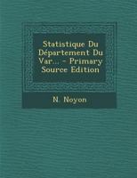 Statistique Du D�partement Du Var (Classic Reprint) 1294370421 Book Cover