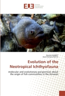 Evolution of the Neotropical Ichthyofauna 6131520429 Book Cover