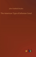 The American Type of Isthmian Canal 1534758038 Book Cover