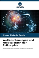 Weltanschauungen und Multivalenzen der Philosophie: Anklänge an das Statut des Denkens in Mosambik 6205943425 Book Cover