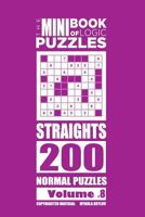 The Mini Book of Logic Puzzles - Straights 200 Normal (Volume 8) 1985131838 Book Cover