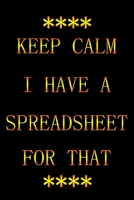 Keep Calm I Have a Spreadsheet for That: (gold Letters) Notbooke Journal 1655229923 Book Cover