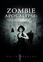 Zombie Apocalypse: Choose Your Fate! 1477127038 Book Cover