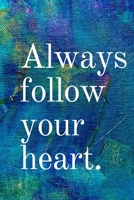 Always Follow Your Heart: Inspirational Gifts for Someone Special --Birthday, Christmas - Lined Blank Notebook Journal 1700397982 Book Cover